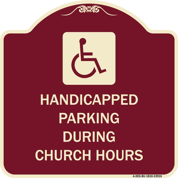 Signmission Handicapped Parking During Church Hours W/ Graphic Heavy-Gauge Alum Sign, 18" x 18", BU-1818-23916 A-DES-BU-1818-23916 - main